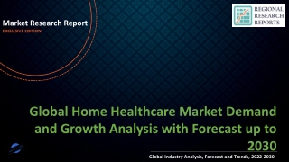 Home Healthcare Market Demand and Growth Analysis with Forecast up to 2030