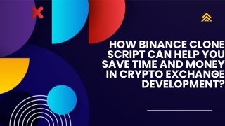 How Binance Clone Script Can Help You Save Time and Money in Crypto Exchange Development