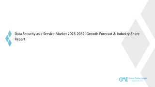 Data Security as a Service Market Growth Potential & Forecast, 2032