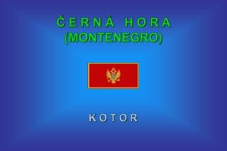 Cerna Hora - Montenegro - Kotor (Tom Bares) - soubor 217