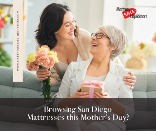 Browsing San Diego Mattresses this Mother’s Day?