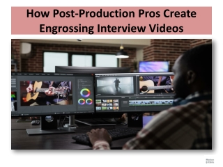 How Post-Production Pros Create Engrossing Interview Videos