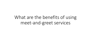 What are the benefits of using meet-and-greet services