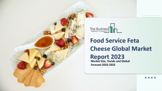 Food Service Feta Cheese Market Size, Share, Trends And Outlook Report 2023-2032