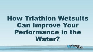 How Triathlon Wetsuits Can Improve Your Performance in the water