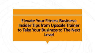 Elevate Your Fitness Business Insider Tips from Upscale Trainer to Take Your Business to The Next Level