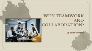 Why Teamwork and Collaboration?