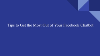 Tips to Get the Most Out of Your Facebook Chatbot