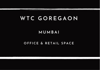 World Trade Center Goregaon Mumbai | Everything At Right Place