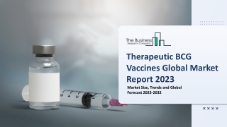 Therapeutic BCG Vaccines Market Growth Analysis, Outlook Report 2023-2032