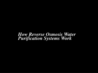 How Reverse Osmosis Water Purification Systems Work