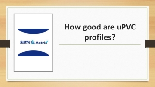 How good are uPVC profiles?