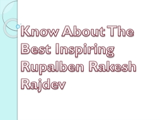 Know About The Best Inspiring Rupalben Rakesh Rajdev