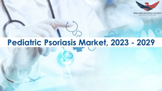 Pediatric Psoriasis Market Opportunities, Business Forecast To 2029