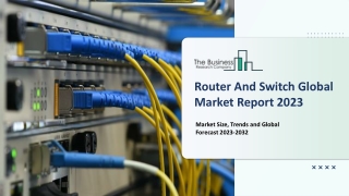 Router And Switch Market 2023 Size, Share And Emerging Trends