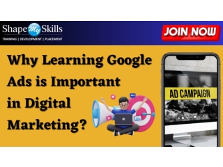 Why Learning Google Ads is Important in Digital Marketing | ShapeMySkills