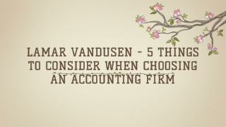 Lamar Vandusen - 5 Things To Consider When Choosing An Accounting Firm