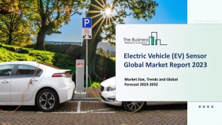 Electric Vehicle (EV) Sensor Market 2023 - Share, Ongoing Trends, Size