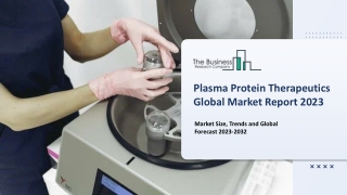 Global Plasma Protein Therapeutics Market-  By Size, Share And Forecast To 2032