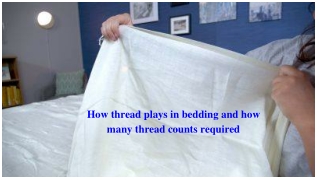 How thread plays in bedding and how many thread counts required
