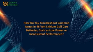 How Do You Troubleshoot Common Issues in 48 Volt Lithium Golf Cart Batteries, Su