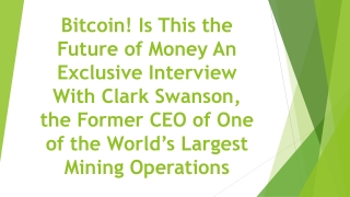 Bitcoin! Is This the Future of Money? An Exclusive Interview With Clark Swanson