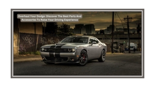 Overhaul Your Dodge Discover The Best Parts And Accessories To Raise Your Driving Experience