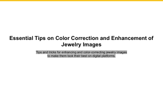 Essential Tips on Color Correction and Enhancement of Jewelry Images. .