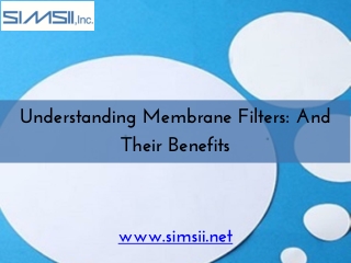 Understanding Membrane Filters: And Their Benefits