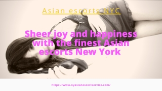 Sheer joy and happiness with the finest Asian models New York