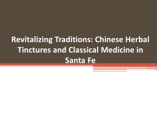 Revitalizing Traditions Chinese Herbal Tinctures and Classical Medicine in Santa Fe