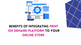 Benefits Of Integrating Print On Demand To Your Online Store | Printchester