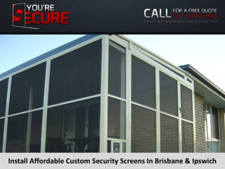Install Affordable Custom Security Screens In Brisbane & Ipswich