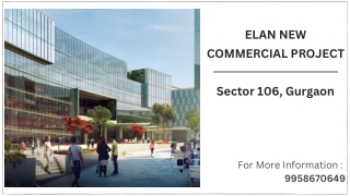 Elan New Commercial in Sector 106 Dwarka Expressway, Elan commercial sector 106 