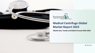 Medical Centrifuge Global Market Report 2023