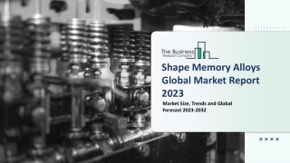 Global Shape Memory Alloys Market Report By Size, Share And Forecast To 2032