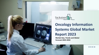 Oncology Information Systems Market Segments 2023-2032 | Size, Share