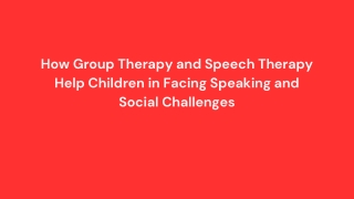 How Group Therapy and Speech Therapy Help Children in Facing Speaking and Social Challenges