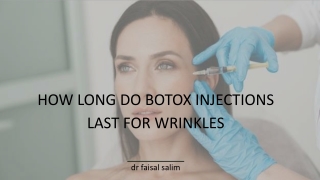 HOW LONG DO BOTOX INJECTIONS LAST FOR WRINKLES