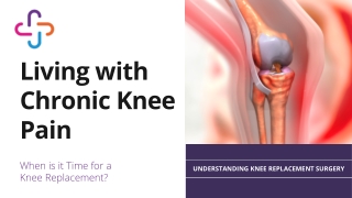 Living with Chronic Knee Pain : Restoring Function With Knee Repalcement