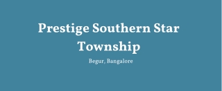 Prestige Southern Star Bangalore - PDF