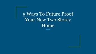 5 Ways To Future Proof Your New Two Storey Home