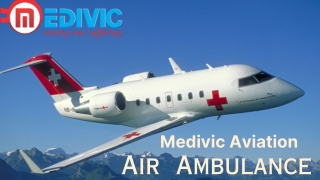 Medivic Aviation Air Ambulance Bagdogra and SIlchar