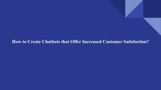 How to Create Chatbots that Offer Increased Customer Satisfaction_