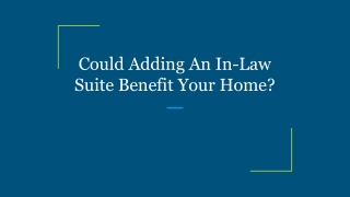 Could Adding An In-Law Suite Benefit Your Home_