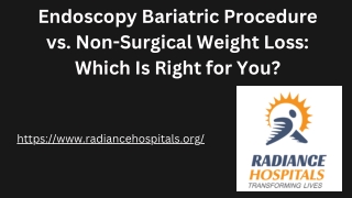 Endoscopy Bariatric Procedure vs. Non-Surgical Weight Loss: Which Is Right for