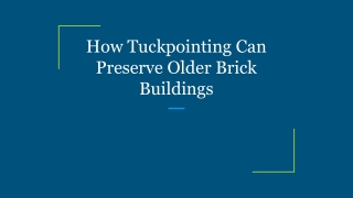 How Tuckpointing Can Preserve Older Brick Buildings