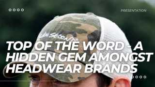 Top of the Word - A hidden gem amongst headwear brands