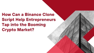 How Can a Binance Clone Script Help Entrepreneurs Tap into the Booming Crypto Market