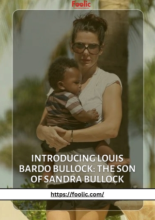 INTRODUCING LOUIS BARDO BULLOCK THE SON OF SANDRA BULLOCK